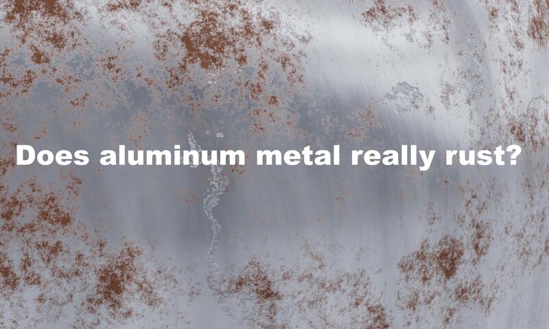 Does aluminum rust?